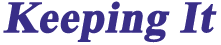 About "Keeping It" . . . 
   essential joy, love, more love, better love, love chat,
   greater love, hawaii, hawaii vacations, Hawaii, dolphins, magic, romance, magical romance,
   relationships, better relationships, serenity, more serenity, new age, seminar,
   spirituality, more spirituality, spirituality workshops, spirituality retreats, spirit,
   spiritual, retreats, peace, more peace, peaceful, occult, retreat, happiness, workshop,
   joy, magick, spiritual, harmony, mystical, metaphysical, channeling, spiritual retreat,
   big island, inner peace, peace of mind, Hawaii retreat, hawaii retreat, big island  
   retreat, Big Island retreat, Kailua Kona retreat, kailua kona retreat, new age retreat,
   Hawaii workshop, hawaii workshop, big island workshop, Big Island workshop, kailua kona
   workshop, Kailua Kona workshop, new age workshop, spiritual workshop, California workshop,
   california workshop, san francisco bay area workshop, bay area workshop, tahoe workshop,
   alternative workshop, alternative retreat, doug hackett, trish regan